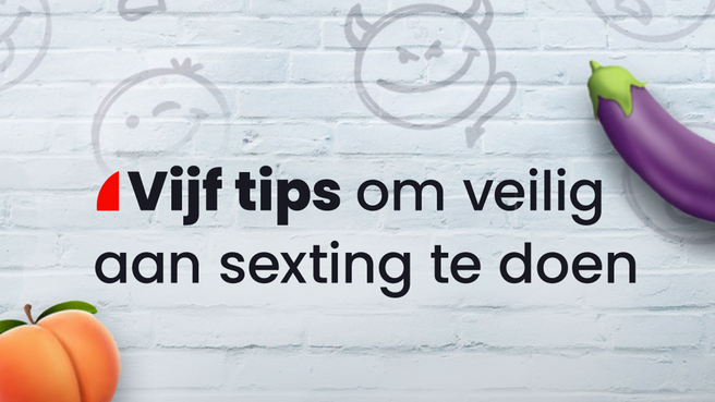 Sexting, iets voor jou? Play it safe met deze tips!