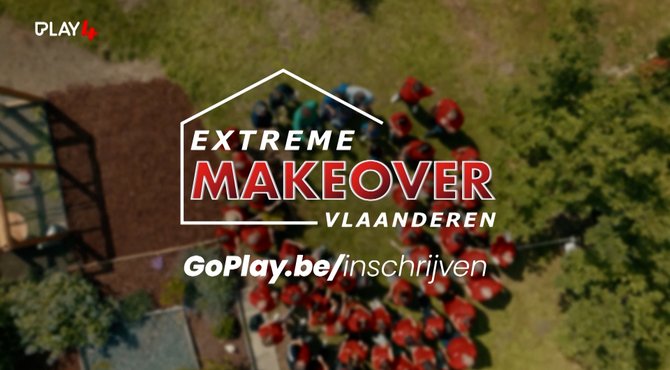 Schrijf iemand anders of jezelf in voor Extreme Makeover Vlaanderen