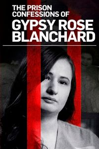 The Prison Confessions of Gypsy Rose Blanchard